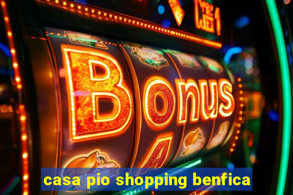 casa pio shopping benfica